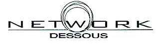 NETWORK DESSOUS