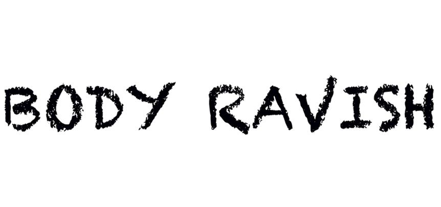 BODY RAVISH