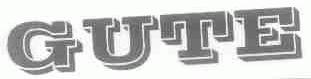 GUTE