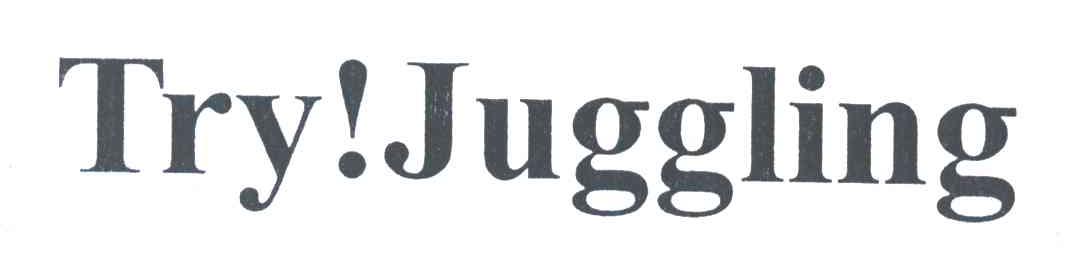 TRY JUGGLING