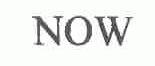 NOW