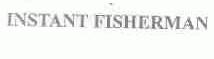 INSTANT FISHERMAN