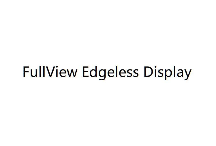 FULLVIEW EDGELESS DISPLAY