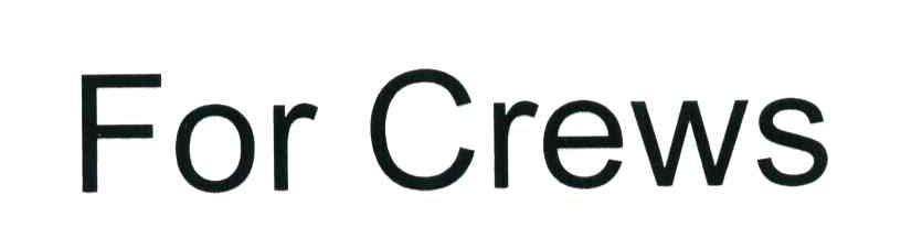 FOR CREWS