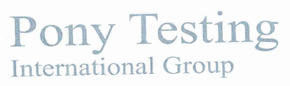 PONY TESTING INTERNATIONAL GROUP