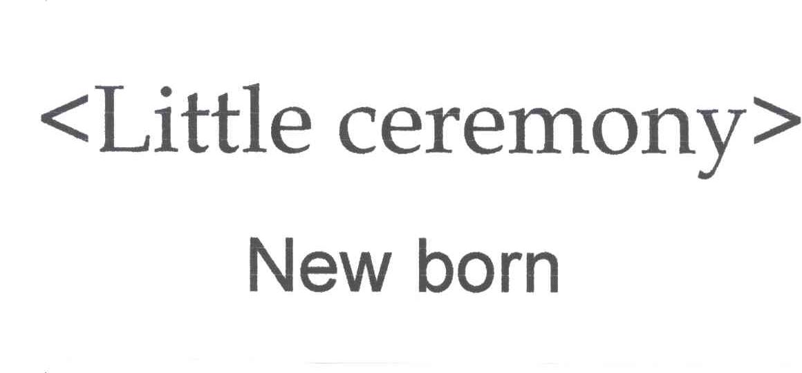 LITTLE CEREMONY NEW BORN