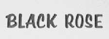 BLACK ROSE