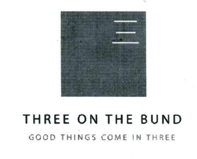 三;THREE ON THE BUND;GOOD THINGS COME IN THREE