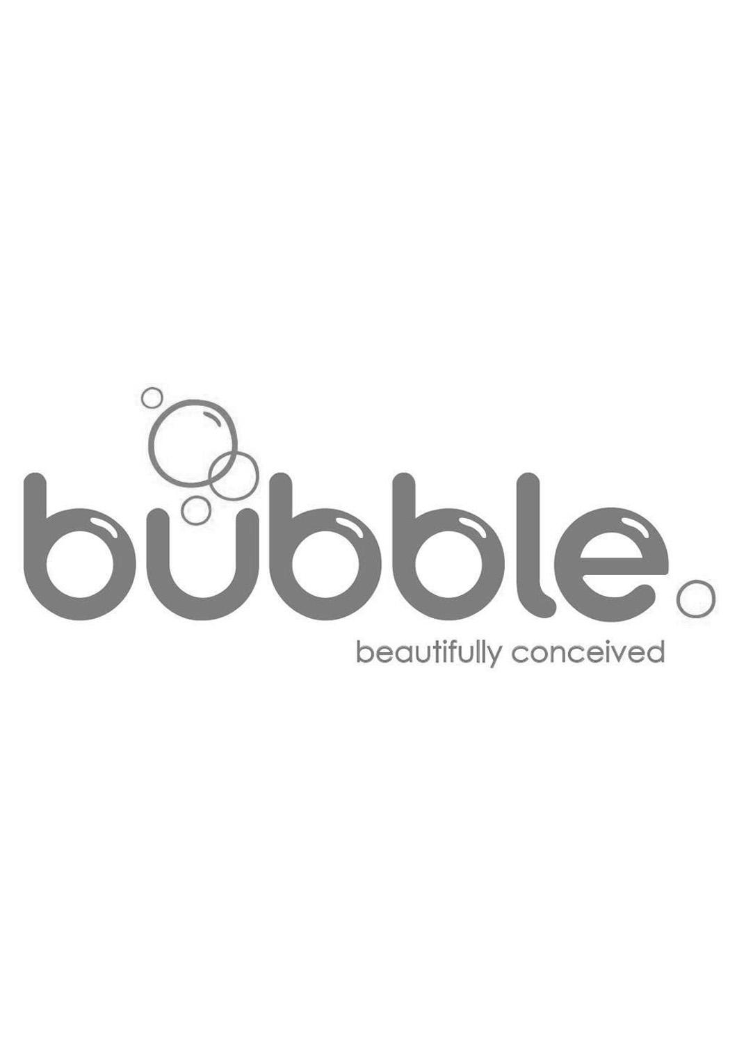 BUBBLE BEAUTIFULLY CONCEIVED