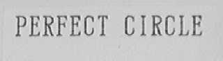 PERFECT CIRCLE
