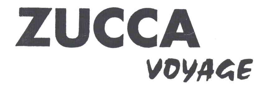 ZUCCA VOYAGE;ZUCCA;VOYAGE