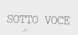 SOTTO VOCE