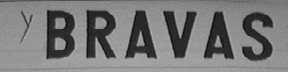 BRAVAS