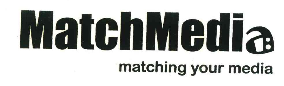 MATCHMEDIA;MATCHING YOUR MEDIA