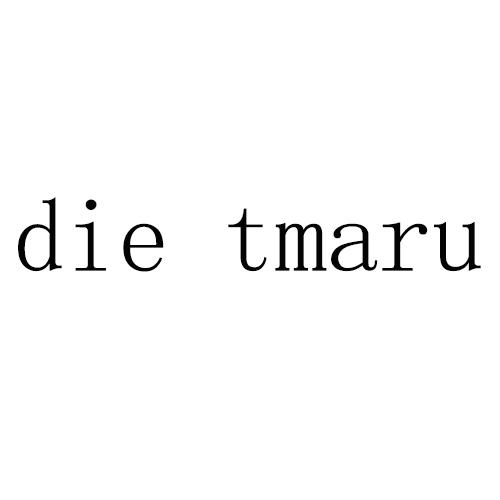 DIE TMARU