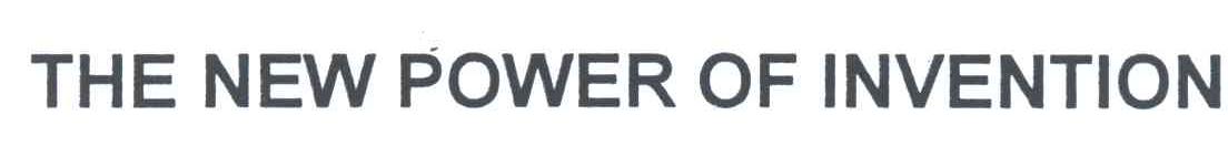 THE NEW POWER OF INVENTION