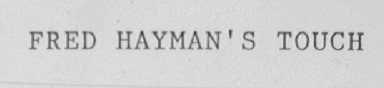 FRED HAYMAN'S TOUCH