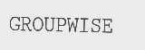 GROUPWISE