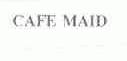 CAFE MAID