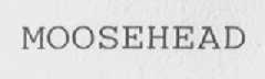MOOSEHEAD