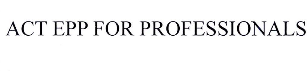 ACT EPP FOR PROFESSIONALS