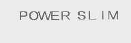 POWER SLIM