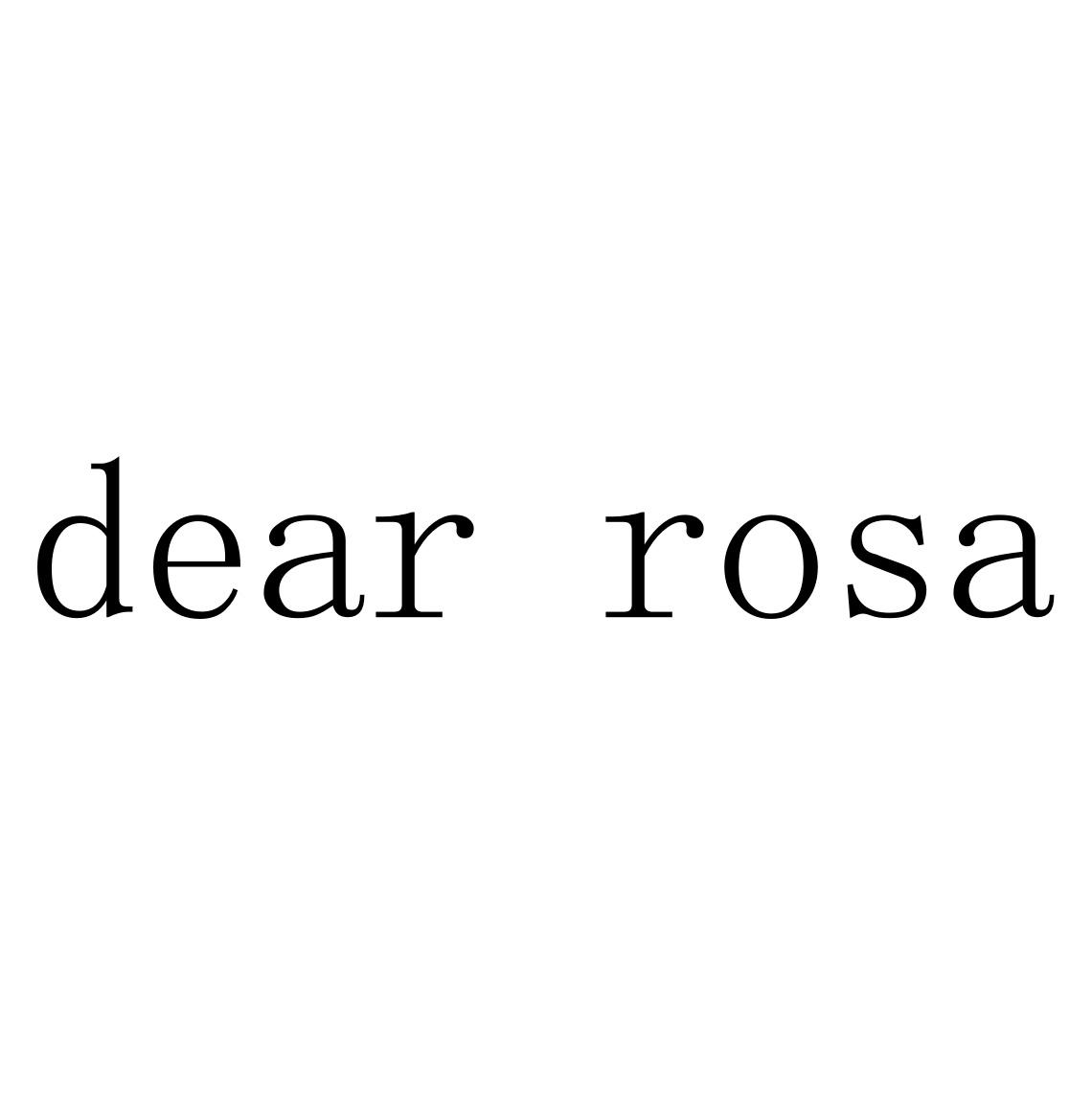 DEAR ROSA