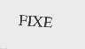 FIXE