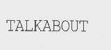 TALKABOUT