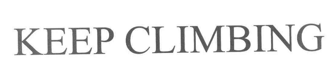 KEEP CLIMBING