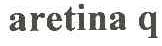 ARETINA;Q
