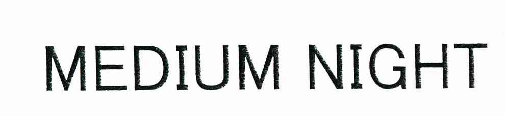 MEDIUM NIGHT