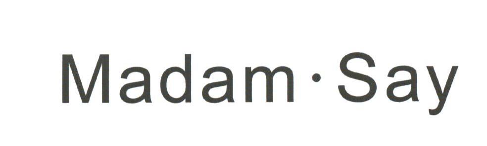MADAM SAY