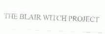 THE BLAIR WITCH PROJECT