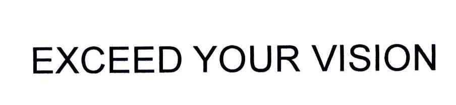 EXCEED YOUR VISION