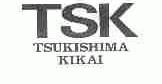 TSUKISHIMA KIKAI;TSK