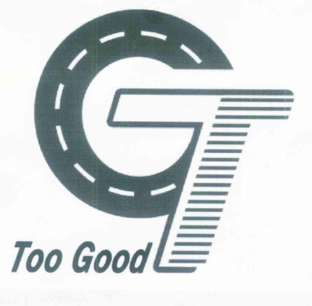 TOO GOOD GT