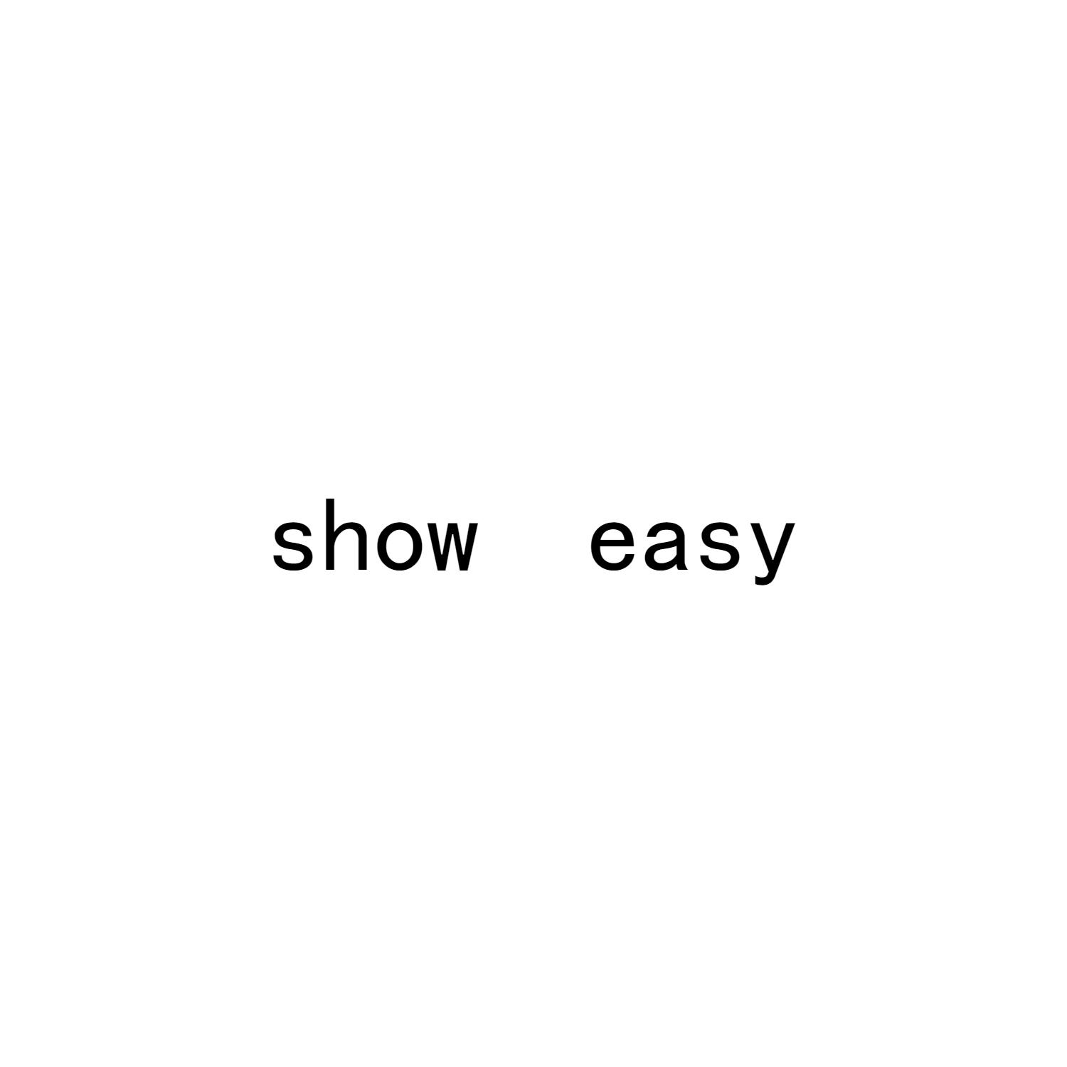 SHOW EASY