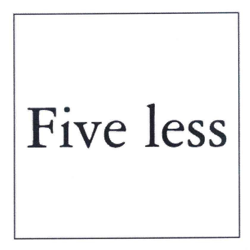 FIVE LESS
