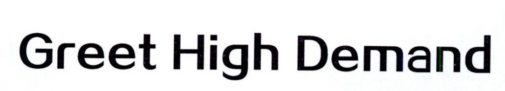 GREET HIGH DEMAND