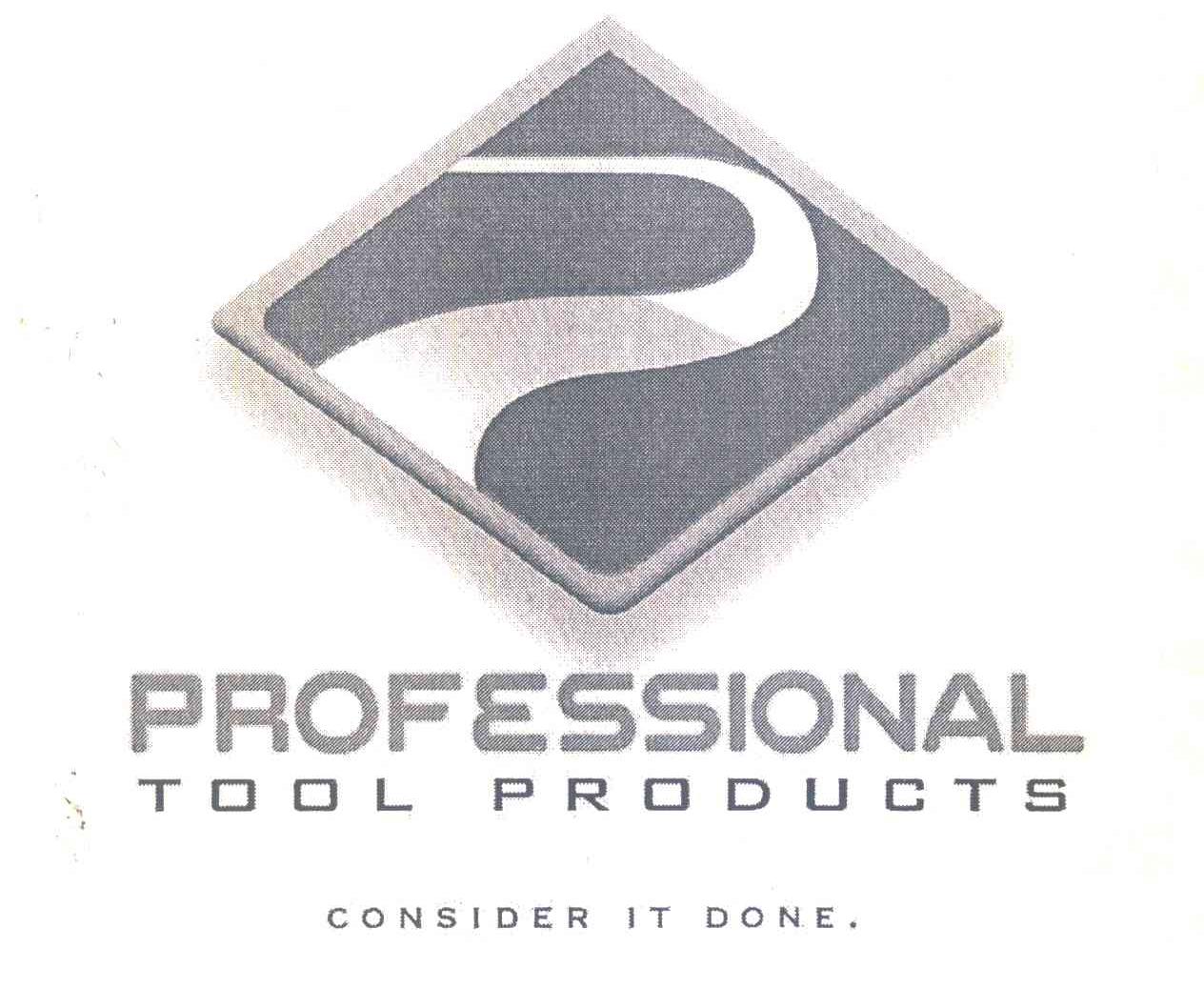 PROFESSIONAL TOOL PRODUCTS;CONSIDER IT DONE