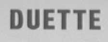 DUETTE