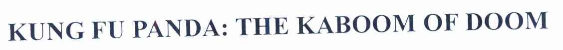 KUNG FU PANDA:THE KABOOM OF DOOM