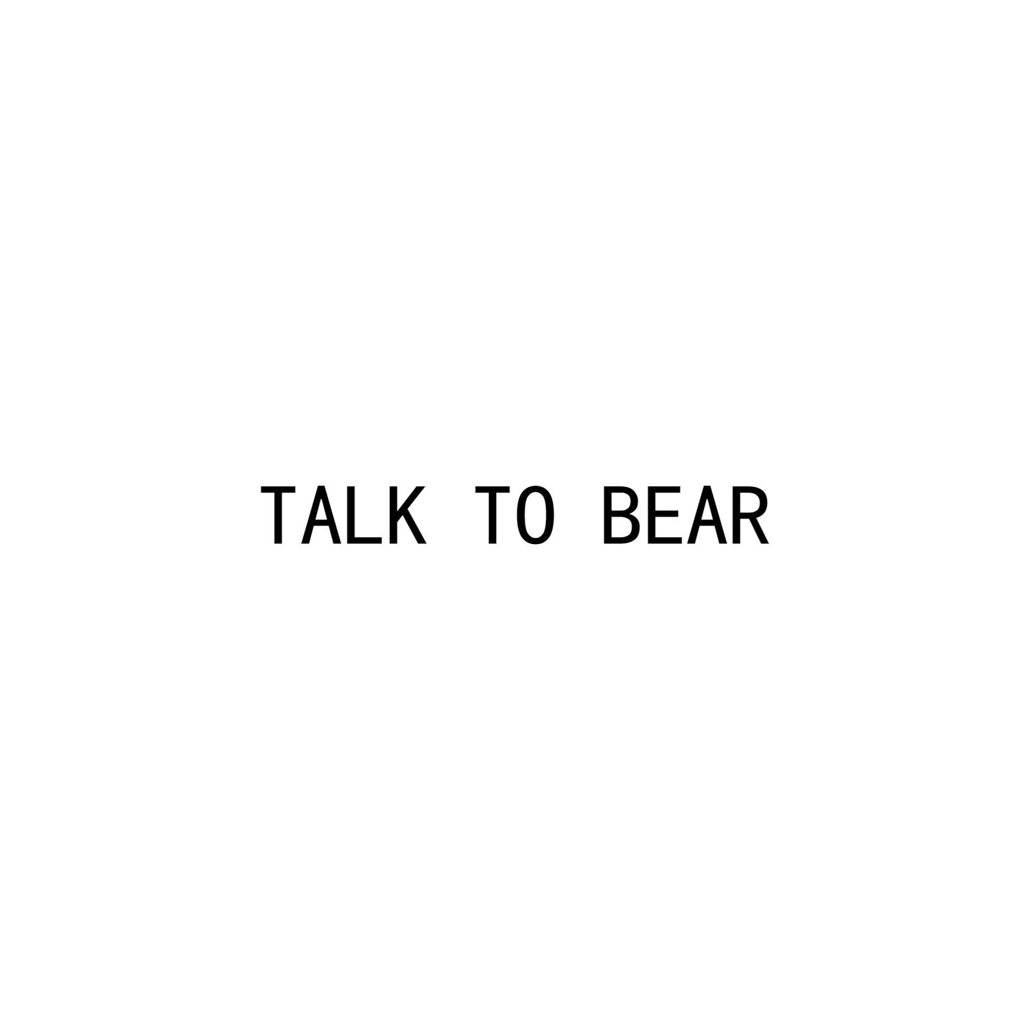 TALK TO BEAR