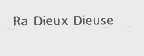 RA DIEUX DIEUSE