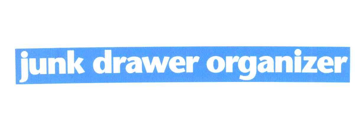 JUNK DRAWER ORGANIZER