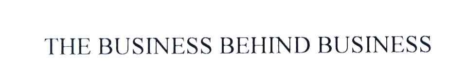 THE BUSINESS BEHIND BUSINESS
