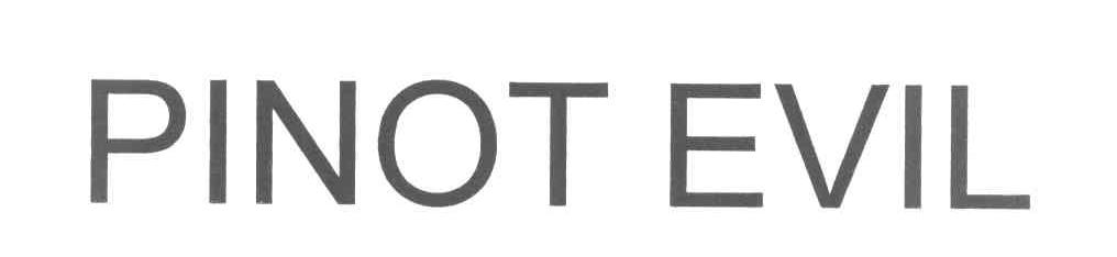 PINOT EVIL