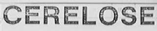 CERELOSE