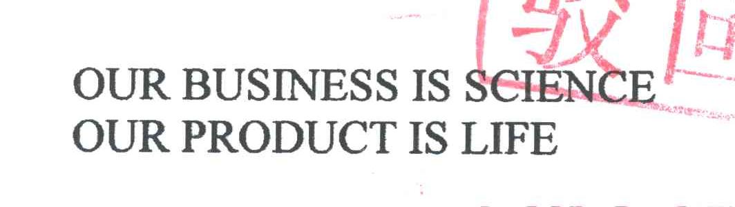 OUR BUSINESS IS SCIENCE OUR PRODUCT IS LIFE